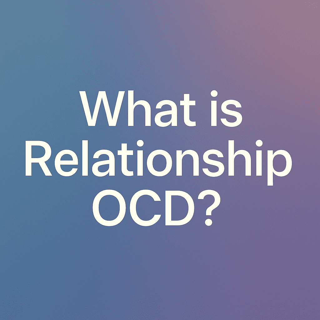 What is Relationship OCD? Blog header image with soft gradient background