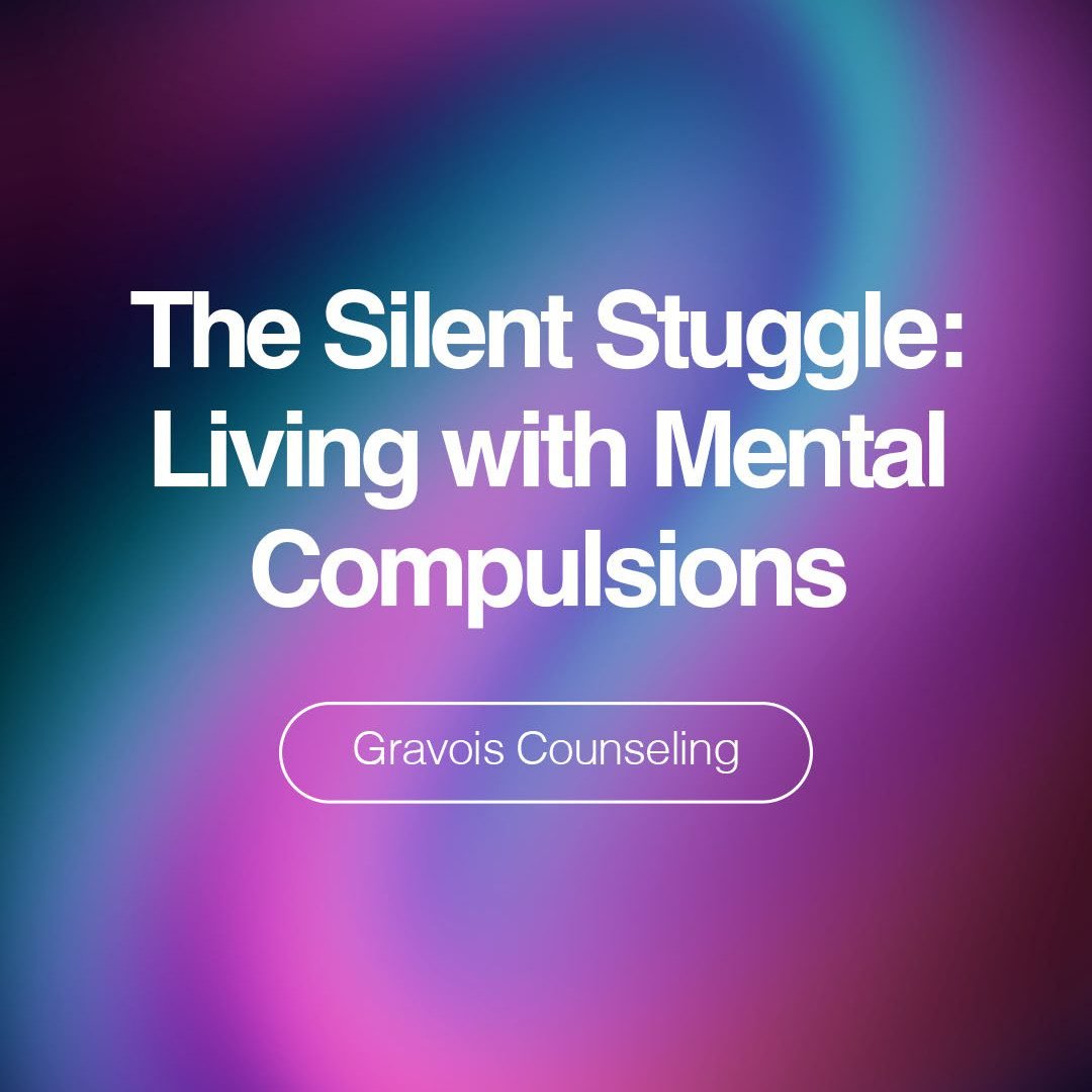 Colorful gradient background in shades of blue, purple, and pink with white text reading ‘The Silent Struggle: Living with Mental Compulsions’ and ‘Gravois Counseling’ logo below.